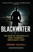 Blackwater - Vzestup nejmocnější žoldnéřské armády na světě - Blackwater - The Rise of the World's Most Powerful Mercenary Army