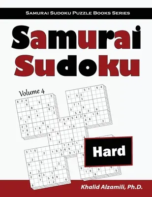 Samurai Sudoku: 500 těžkých hlavolamů sudoku s přesahem do 100 hlavolamů v samurajském stylu - Samurai Sudoku: 500 Hard Sudoku Puzzles Overlapping into 100 Samurai Style
