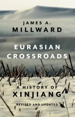 Euroasijské křižovatky: Přepracované a aktualizované dějiny Sin-ťiangu - Eurasian Crossroads: A History of Xinjiang, Revised and Updated
