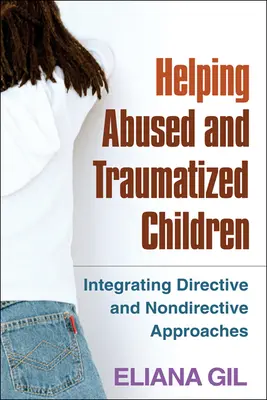 Pomoc týraným a traumatizovaným dětem: Integrace direktivních a nedirektivních přístupů. - Helping Abused and Traumatized Children: Integrating Directive and Nondirective Approaches