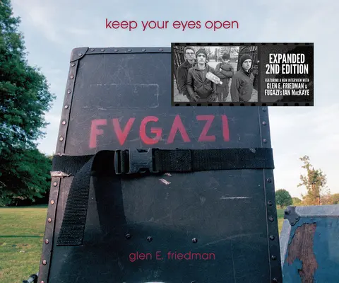 Mějte oči otevřené: Friedmana: Fotografie Fugazi Glena E. Friedmana - Keep Your Eyes Open: The Fugazi Photographs of Glen E. Friedman