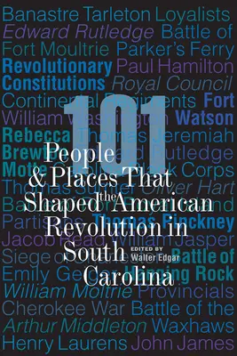 101 osob a míst, které ovlivnily americkou revoluci v Jižní Karolíně - 101 People and Places That Shaped the American Revolution in South Carolina