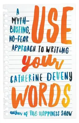 Používejte svá slova: Mýty bořící přístup k psaní bez obav. - Use Your Words: A Myth-Busting, No-Fear Approach to Writing
