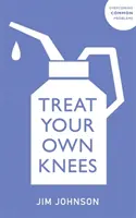 Ošetřujte vlastní kolena - Treat Your Own Knees