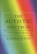Autistické spektrum 25. výroční vydání - Průvodce pro rodiče a odborníky - Autistic Spectrum 25th Anniversary Edition - A Guide for Parents and Professionals