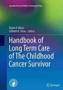 Příručka dlouhodobé péče o osoby, které přežily rakovinu v dětství - Handbook of Long Term Care of the Childhood Cancer Survivor