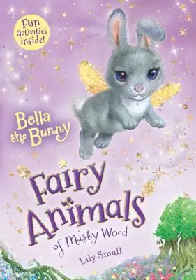 Zajíček Bella: Zvířátka z mlžného lesa - Bella the Bunny: Fairy Animals of Misty Wood