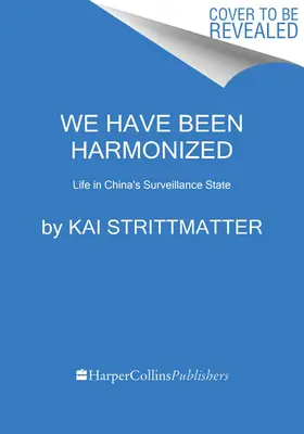 Byli jsme harmonizováni: Život ve státě dohledu v Číně - We Have Been Harmonized: Life in China's Surveillance State