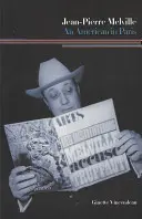 Jean-Pierre Melville: Američan v Paříži - Jean-Pierre Melville: An American in Paris