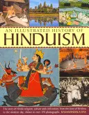 Ilustrované dějiny hinduismu: Příběh hinduistického náboženství, kultury a civilizace od dob Krišny až po současnost, zobrazený ve více než 1 kapitole. - An Illustrated History of Hinduism: The Story of Hindu Religion, Culture and Civilization, from the Time of Krishna to the Modern Day, Shown in Over 1