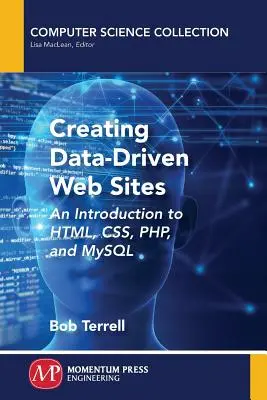 Vytváření webových stránek založených na datech: Úvod do HTML, CSS, PHP a MySQL - Creating Data-Driven Web Sites: An Introduction to HTML, CSS, PHP, and MySQL