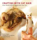 Tvoření z kočičích chlupů: Roztomilé ruční práce, které si můžete vyrobit se svou kočkou - Crafting with Cat Hair: Cute Handicrafts to Make with Your Cat