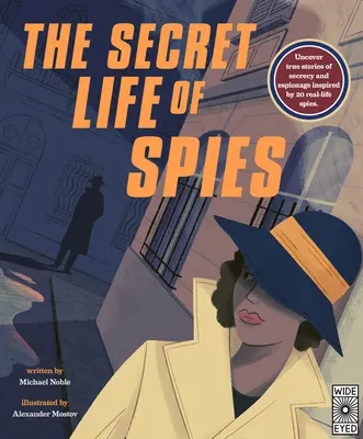 Tajný život špionů: Odhalte skutečné příběhy o utajování a špionáži inspirované 20 skutečnými špiony. - The Secret Life of Spies: Uncover True Stories of Secrecy and Espionage Inspired by 20 Real-Life Spies.