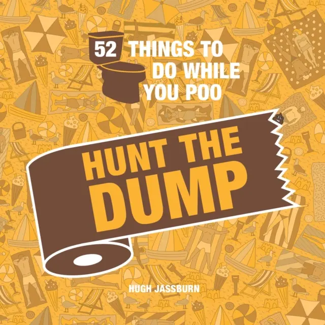 52 věcí, které můžete dělat, když kadíte - Hunt the Dump (Lov na skládku) - 52 Things to Do While You Poo - Hunt the Dump