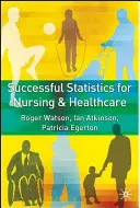 Úspěšná statistika pro ošetřovatelství a zdravotnictví - Successful Statistics for Nursing and Healthcare