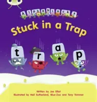 Bug Club Phonics Alphablocks Set 12 Stuck in a Trap (Uvízli jsme v pasti) - Bug Club Phonics Alphablocks Set 12 Stuck in a Trap