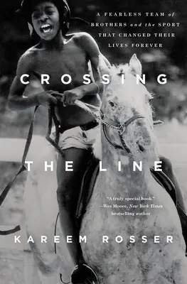 Překročení hranice: Neohrožený tým bratrů a sport, který navždy změnil jejich životy - Crossing the Line: A Fearless Team of Brothers and the Sport That Changed Their Lives Forever