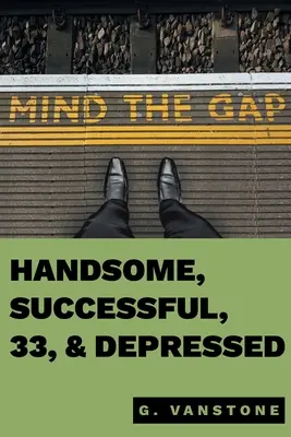 Hezký, úspěšný, 33 let a v depresi - Handsome, Successful, 33, & Depressed