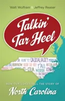 Talkin' Tar Heel: Jak naše hlasy vyprávějí příběh Severní Karolíny - Talkin' Tar Heel: How Our Voices Tell the Story of North Carolina