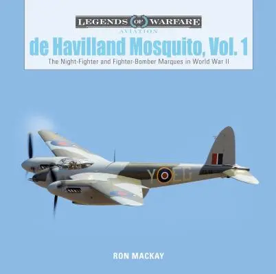 de Havilland Mosquito, Vol. 1: Noční stíhací a stíhací bombardovací marky ve druhé světové válce - de Havilland Mosquito, Vol. 1: The Night-Fighter and Fighter-Bomber Marques in World War II