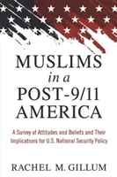 Muslimové v Americe po 11. září: A Survey of Attitudes and Beliefs and Their Implications for U.S. National Security Policy (Průzkum postojů a přesvědčení a jejich důsledky pro národní bezpečnostní politiku USA) - Muslims in a Post-9/11 America: A Survey of Attitudes and Beliefs and Their Implications for U.S. National Security Policy