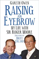 Zvedání obočí: Můj život se sirem Rogerem Moorem - Raising an Eyebrow: My Life with Sir Roger Moore