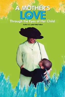 Mateřská láska...: Očima svého dítěte - A Mother's Love...: Through the Eyes of Her Child