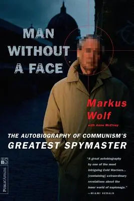 Člověk bez tváře: Autobiografie největšího špiona komunismu - Man Without a Face: The Autobiography of Communism's Greatest Spymaster