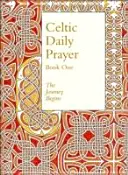 Keltská každodenní modlitba: Kniha první - Cesta začíná (Northumbria Community) - Celtic Daily Prayer: Book One - The Journey Begins (Northumbria Community)