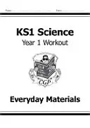 KS1 Science Year One Workout: Cvičení pro 1. ročník: Všední materiály: učebnice pro 1. stupeň ZŠ - KS1 Science Year One Workout: Everyday Materials