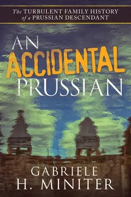 Náhodný Prus: bouřlivá minulost pruského potomka - An Accidental Prussian: The Turbulent Past of a Prussian Descendant