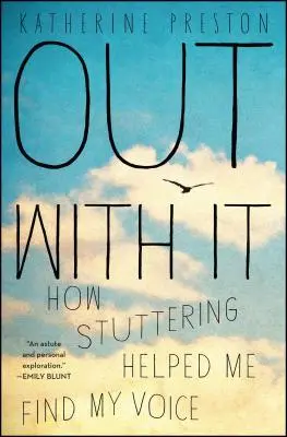 Pryč s ní: Jak mi koktání pomohlo najít hlas - Out with It: How Stuttering Helped Me Find My Voice