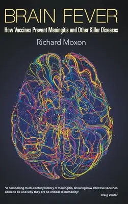 Mozková horečka: Jak vakcíny zabraňují meningitidě a dalším smrtelným nemocem - Brain Fever: How Vaccines Prevent Meningitis and Other Killer Diseases