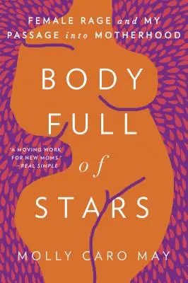 Tělo plné hvězd: Ženský vztek a můj přechod do mateřství - Body Full of Stars: Female Rage and My Passage Into Motherhood