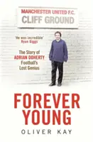 Navždy mladý - Příběh Adriana Dohertyho, ztraceného fotbalového génia - Forever Young - The Story of Adrian Doherty, Football's Lost Genius