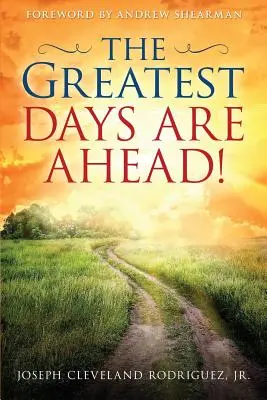 Největší dny jsou před námi! - The Greatest Days Are Ahead!