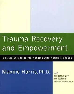 Zotavení z traumatu a posílení: Příručka pro klinické pracovníky pro práci se ženami ve skupinách - Trauma Recovery and Empowerment: A Clinician's Guide for Working with Women in Groups