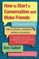 Jak začít konverzaci a získat přátele: Přepracované a aktualizované vydání: Jak navázat přátelství a navázat nové kontakty? - How to Start a Conversation and Make Friends: Revised and Updated