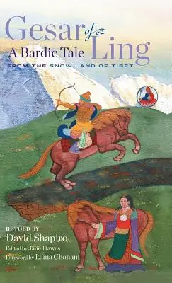 Gesar z Lingu: Bardský příběh ze sněhové země Tibetu - Gesar of Ling: A Bardic Tale from the Snow Land of Tibet