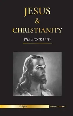 Ježíš a křesťanství: Životopis - život a doba revolučního rabína; Kristus & úvod a dějiny křesťanství. - Jesus & Christianity: The Biography - The Life and Times of a Revolutionary Rabbi; Christ & An Introduction and History of Christianity