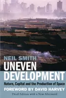 Nerovnoměrný rozvoj - Příroda, kapitál a produkce prostoru - Uneven Development - Nature, Capital, and the Production of Space