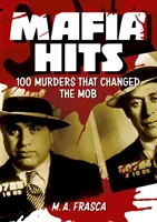Mafiánské hity: 100 vražd, které změnily svět - Mafia Hits: 100 Murders That Changed the World