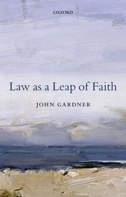 Právo jako skok víry: Eseje o právu obecně - Law as a Leap of Faith: Essays on Law in General