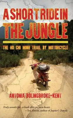 Krátká projížďka džunglí: Vydání: Ho Či Minova stezka na motocyklu, exkluzivní severoamerické vydání - A Short Ride in the Jungle: The Ho Chi Minh Trail by Motorcycle, Exclusive North American Edition
