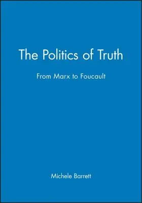 Politika pravdy: Od Marxe k Foucaultovi - The Politics of Truth: From Marx to Foucault