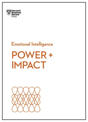Moc a vliv (řada HBR Emoční inteligence) - Power and Impact (HBR Emotional Intelligence Series)