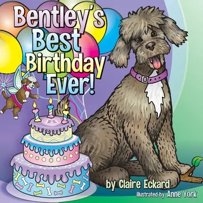 Bentleyho nejlepší narozeniny VŠECH dob! - Bentley's Best Birthday EVER!