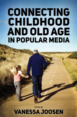 Propojení dětství a stáří v populárních médiích - Connecting Childhood and Old Age in Popular Media