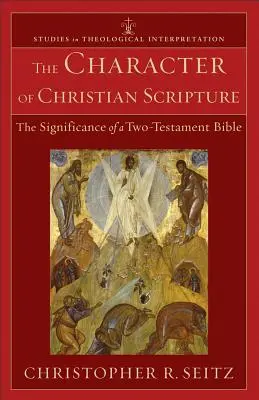Charakter křesťanského Písma: Význam dvouzávěrečné Bible - The Character of Christian Scripture: The Significance of a Two-Testament Bible