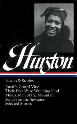 Zora Neale Hurstonová: (Loa #74): Jonášova tykvová réva / Jejich oči se dívaly na Boha / Mojžíš, muž z hory / Serafín na Suwanee - Zora Neale Hurston: Novels & Stories (Loa #74): Jonah's Gourd Vine / Their Eyes Were Watching God / Moses, Man of the Mountain / Seraph on the Suwanee